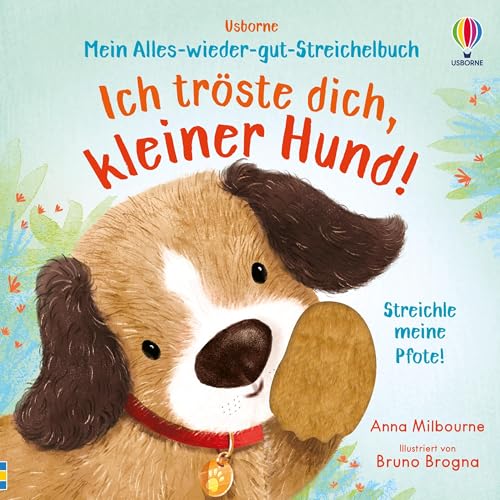 Mein Alles-wieder-gut-Streichelbuch: Ich tröste dich, kleiner Hund!: Tröstebuch mit kuscheligen Fühlelementen – für Kinder ab 1 Jahr (Meine Alles-wieder-gut-Streichelbücher) von Usborne Publishing