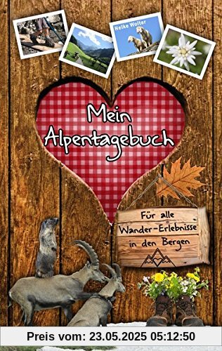 Mein Alpentagebuch - Für alle Wander-Erlebnisse in den Bergen