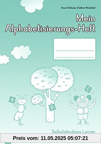 Mein Alphabetisierungs-Heft: Selbstständiges Lernen für Deutsch-Anfänger in der Grundschule Mein Alphabetisierungs-Heft: Selbstständiges Lernen für Deutsch-Anfänger in der Grundschule