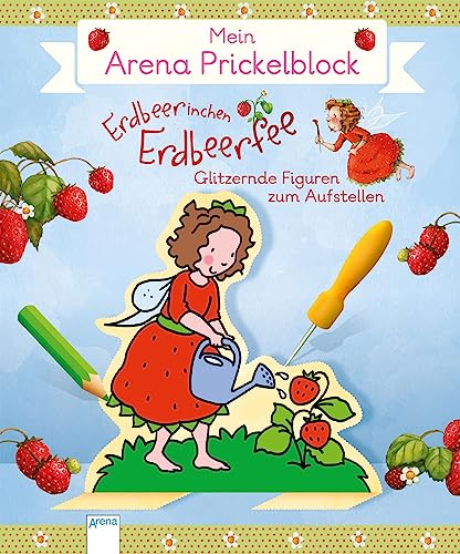 Mein Arena Prickel-Block. Erdbeerinchen Erdbeerfee: Glitzerfeen zum Aufstellen von Arena Verlag GmbH