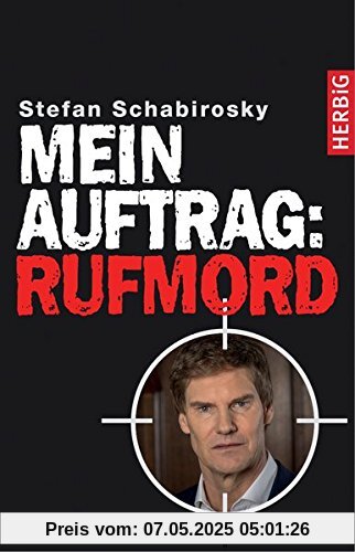 Mein Auftrag: Rufmord