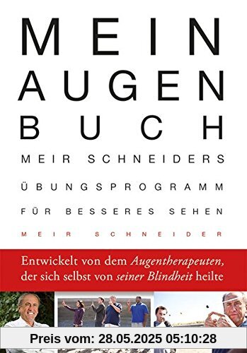 Mein Augen-Buch: Meir Schneiders Übungsprogramm für besseres Sehen. Erweiterte und aktualisierte Neuausgabe Mein Augen-Buch: Meir Schneiders Übungsprogramm für besseres Sehen. Erweiterte und aktualisierte Neuausgabe