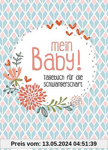 Mein Baby!: Tagebuch für die Schwangerschaft