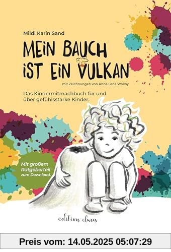 Mein Bauch ist ein Vulkan: Ein Mitmachbuch für und über gefühlsstarke Kinder