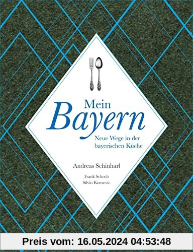 Mein Bayern: Neue Wege in der bayerischen Küche