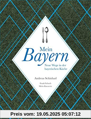 Mein Bayern: Neue Wege in der bayerischen Küche