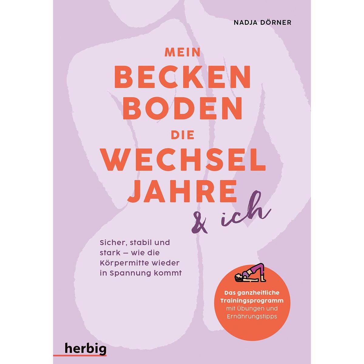 Mein Beckenboden, die Wechseljahre und ich Mein Beckenboden, die Wechseljahre und ich von Herbig