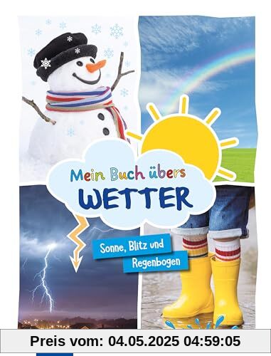 Mein Buch übers Wetter: Sonne, Blitz und Regenbogen