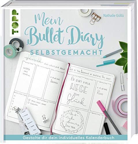 Mein Bullet Diary selbstgemacht. So wird dein Kalender zum Kreativbuch: Das Prinzip hinter dem Organisationswunder einfach und umfassend erklärt, damit das persönliche Bullet-Diary gelingt von TOPP