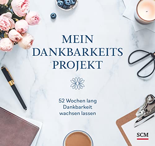 Mein Dankbarkeitsprojekt: 52 Wochen lang Dankbarkeit wachsen lassen