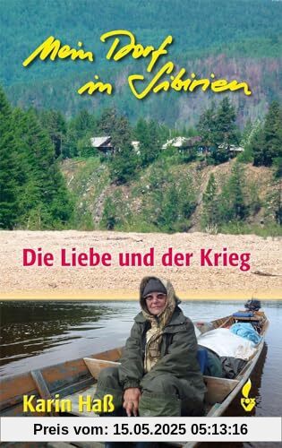 Mein Dorf in Sibirien: Die Liebe und der Krieg
