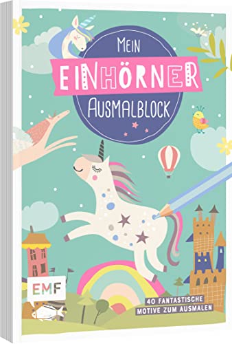 Mein Einhörner-Ausmalblock: 40 fantastische Motive zum Ausmalen Mein Einhörner-Ausmalblock: 40 fantastische Motive zum Ausmalen von Edition Michael Fischer / EMF Verlag