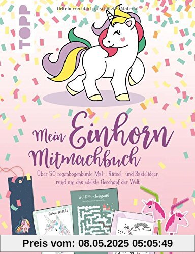 Mein Einhorn-Mitmachbuch: Über 50 regenbogenbunte Mal-, Rätsel- und Bastelideen rund um das edelste Geschöpf der Welt Mein Einhorn-Mitmachbuch: Über 50 regenbogenbunte Mal-, Rätsel- und Bastelideen rund um das edelste Geschöpf der Welt