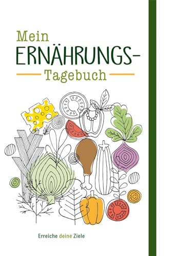 Mein Ernährungs-Tagebuch: Eintragbuch mit Lesebändchen und Gummiband