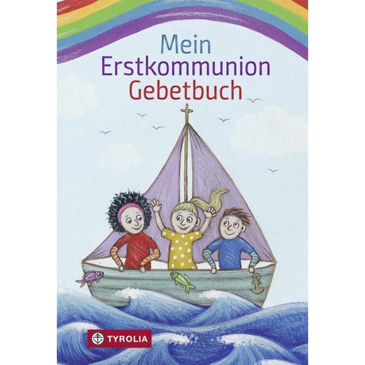 Mein Erstkommunion-Gebetbuch Mein Erstkommunion-Gebetbuch von Tyrolia Verlagsanstalt Gm