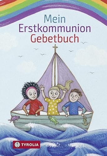 Mein Erstkommunion-Gebetbuch: Mit allen wichtigen Grundgebeten sowie Morgen-, Tisch- und Abendgebeten, Gebeten für die Feste im Jahreskreis sowie Lob- und Dankgebeten