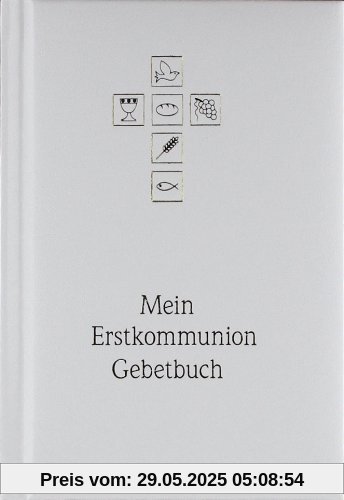 Mein Erstkommunion-Gebetbuch. Sonderausgabe: Mit allen wichtigen Grundgebeten