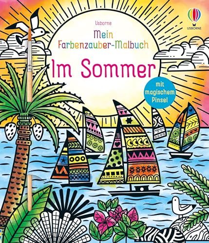 Mein Farbenzauber-Malbuch: Im Sommer: Buch inklusive magischem Pinsel – nur noch Wasser nötig – für Kinder ab 6 Jahren (Meine Farbenzauber-Malbücher) von Usborne Publishing