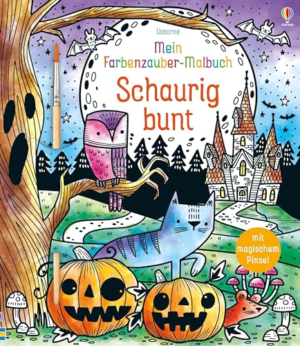 Mein Farbenzauber-Malbuch: Schaurig bunt: Buch inklusive magischem Pinsel – nur noch Wasser nötig – ab 6 Jahren von Usborne