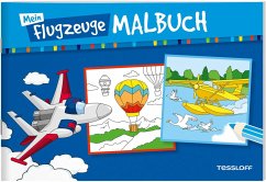 Mein Flugzeuge-Malbuch von Tessloff / Tessloff Verlag Ragnar Tessloff GmbH & Co. KG