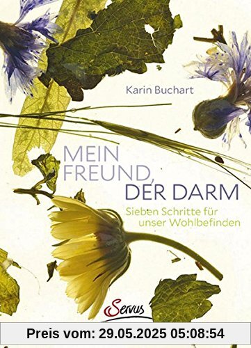 Mein Freund, der Darm: Sieben Schritte für unser Wohlbefinden Mein Freund, der Darm: Sieben Schritte für unser Wohlbefinden