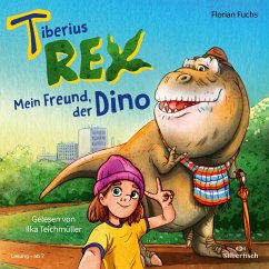 Mein Freund, der Dino / Tiberius Rex Bd.1 (2 Audio-CDs) von Silberfisch