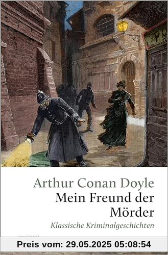 Mein Freund, der Mörder. Klassische Kriminalgeschichten: Fünf Krimis, ausnahmsweise ohne Sherlock Holmes (Große Klassiker zum kleinen Preis, Band 246)