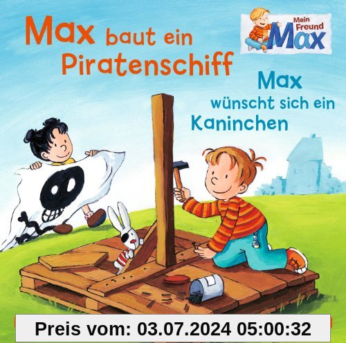 Mein Freund Max: Max baut ein Piratenschiff/Max wünscht sich ein Kaninchen: 1 CD
