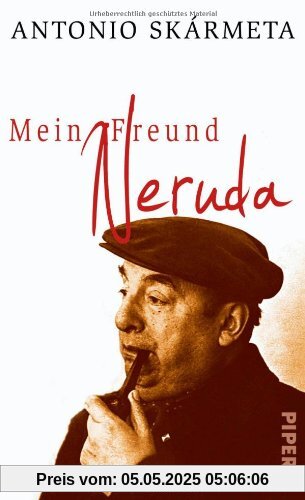 Mein Freund Neruda: Begegnungen mit einem Dichter