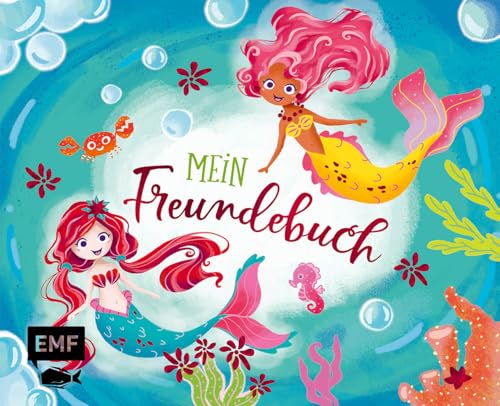 Mein Freundebuch Meerjungfrau: Mit Geburtstagskalender und Seiten zum Malen sowie für gute Wünsche Mein Freundebuch Meerjungfrau: Mit Geburtstagskalender und Seiten zum Malen sowie für gute Wünsche von Edition Michael Fischer / EMF Verlag