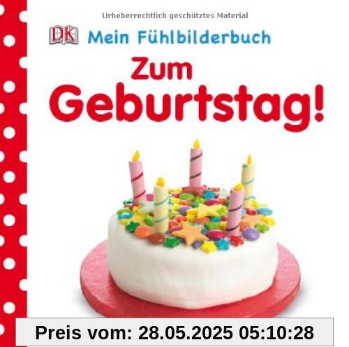 Mein Fühlbilderbuch: Zum Geburtstag!: ab 6 Monate