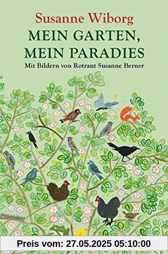 Mein Garten, mein Paradies: Mit Bildern von Rotraut Susanne Berner