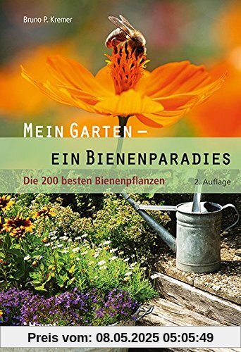 Mein Garten - ein Bienenparadies: Die 200 besten Bienenpflanzen