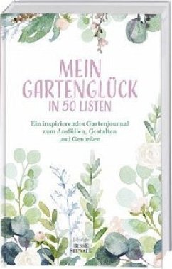 Mein Gartenglück in 50 Listen von Lifestyle BusseSeewald