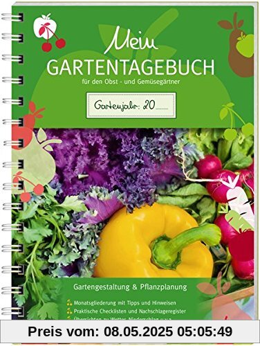 Mein Gartentagebuch für den Obst- und Gemüsegärtner: Gartengestaltung & Pflanzplanung Mein Gartentagebuch für den Obst- und Gemüsegärtner: Gartengestaltung & Pflanzplanung