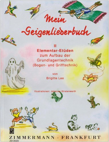 Mein Geigenliederbuch: Elementar Etüden zum Aufbau der Grundlagentechnik (Bogen- und Grifftechnik). Band 2. Violine.