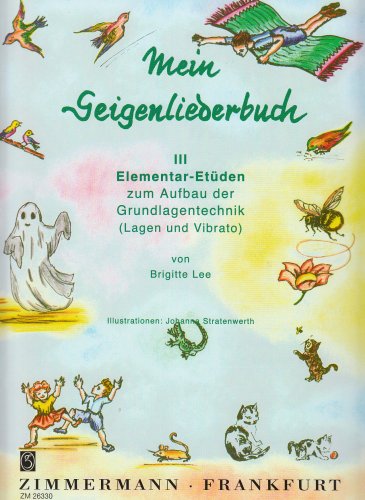 Mein Geigenliederbuch: Elementar-Etüden zum Aufbau der Grundlagentechnik (Lagen und Vibrato). Band 3. Violine. von Zimmermann Musikverlag KG