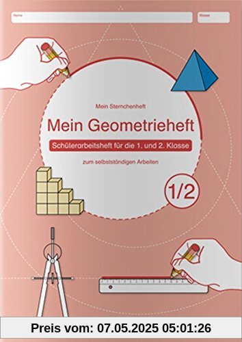 Mein Geometrieheft: geeignet für die 1. und 2. Klasse, beinhaltet motivierende Arbeitsseiten zum Thema Form und Raum Mein Geometrieheft: geeignet für die 1. und 2. Klasse, beinhaltet motivierende Arbeitsseiten zum Thema Form und Raum