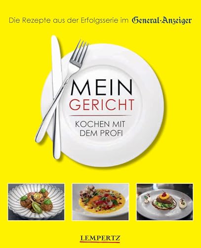 Mein Gericht: Kochen mit dem Profi von Lempertz Edition und Verlagsbuchhandlung
