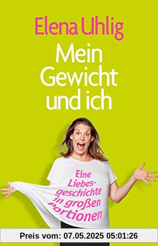 Mein Gewicht und ich: Eine Liebesgeschichte in großen Portionen Mein Gewicht und ich: Eine Liebesgeschichte in großen Portionen