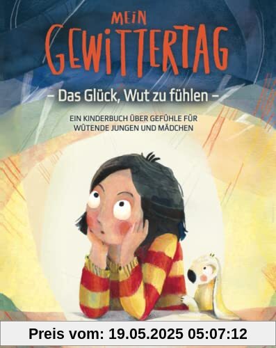 Mein Gewittertag: Das Glück, Wut zu fühlen – ein Kinderbuch über Gefühle für wütende Jungen und Mädchen