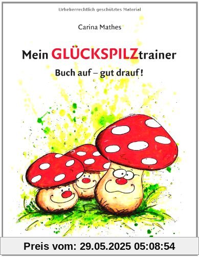 Mein Glückspilztrainer: Buch auf - gut drauf! Mein Glückspilztrainer: Buch auf - gut drauf!