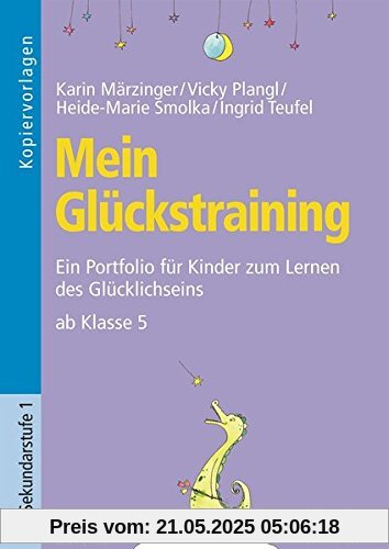 Mein Glückstraining ab Klasse 5: Ein Portfolio für Kinder zum Lernen des Glücklichseins