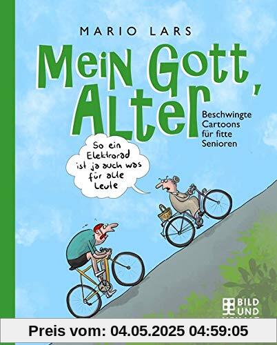 Mein Gott, Alter!: Beschwingte Cartoons über fitte Senioren Mein Gott, Alter!: Beschwingte Cartoons über fitte Senioren