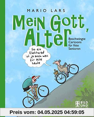 Mein Gott, Alter!: Beschwingte Cartoons über fitte Senioren