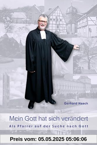 Mein Gott hat sich verändert: Als Pfarrer auf der Suche nach Gott Mein Gott hat sich verändert: Als Pfarrer auf der Suche nach Gott