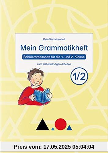 Mein Grammatikheft 1/2 für die 1. und 2. Klasse: Mein Sternchenheft zum selbstständigen Arbeiten Mein Grammatikheft 1/2 für die 1. und 2. Klasse: Mein Sternchenheft zum selbstständigen Arbeiten