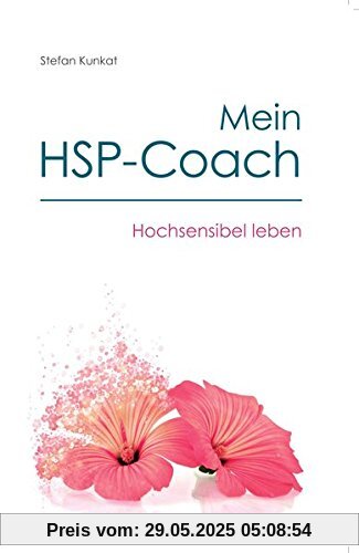 Mein HSP-Coach: Hochsensibel leben Mein HSP-Coach: Hochsensibel leben