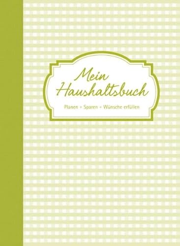 Mein Haushaltsbuch: Planen, Sparen, Wünsche erfüllen