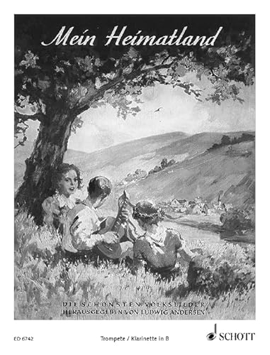 Mein Heimatland: Die schönsten Volks-, Wander-, Trink- und Scherzlieder. Trompete / Klarinette in B.